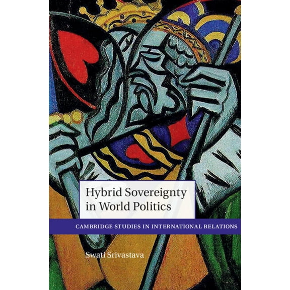 Cambridge Studies in International Relat Hybrid Sovereignty in World Politics, (Paperback)
