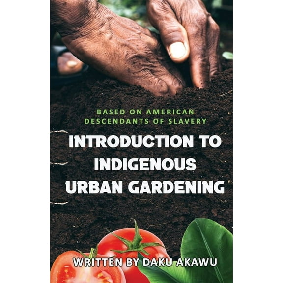 Introduction to Indigenous Urban Gardening (Paperback)