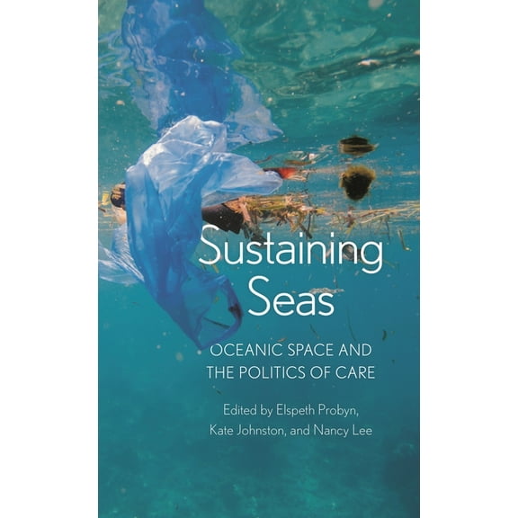 Sustaining Seas: Oceanic Space and the Politics of Care, (Paperback)
