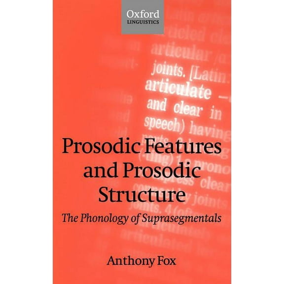Oxford Linguistics Prosodic Features and Prosodic Structure: The Phonology of Suprasegmentals, (Hardcover)