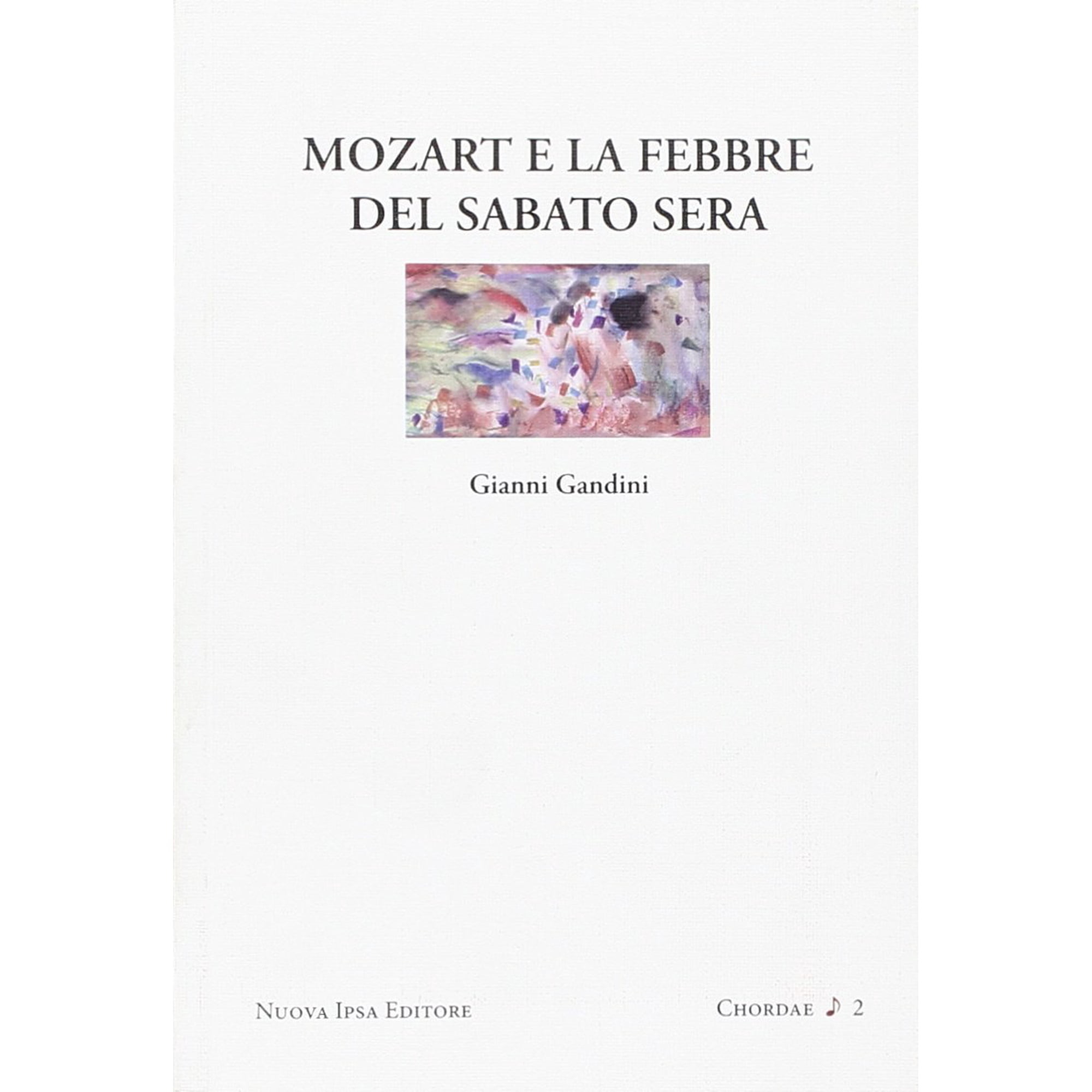 Gianni Gandini Mozart e la febbre del sabato sera (Paperback)