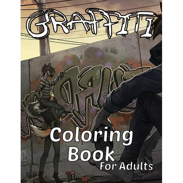 Download Graffiti Coloring Book For Adults 100 Fun Coloring Pages With Graffiti Art Such Drawings Quotes Designs Fonts For Teens Too Paperback Walmart Com Walmart Com