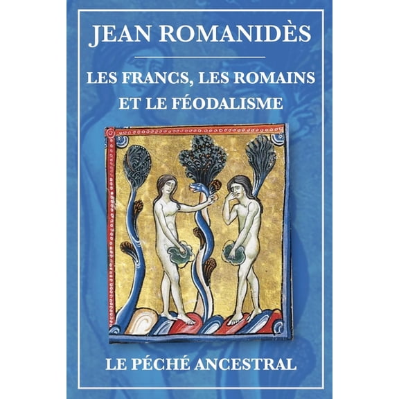 Francs, Romains et fÃ©odalisme et Le pÃ©chÃ© ancestral, (Paperback)