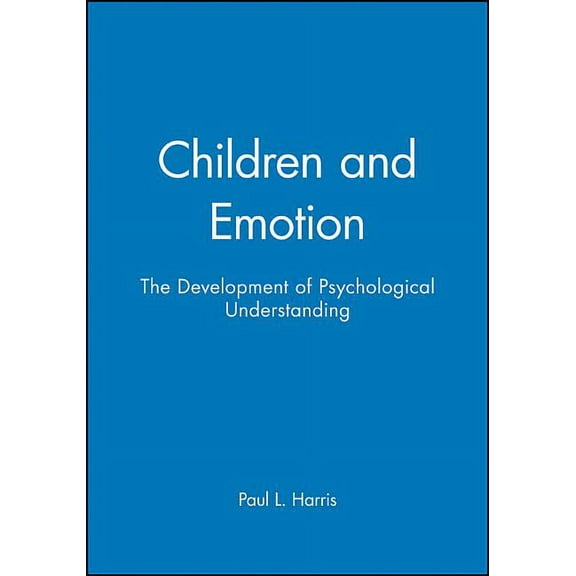 Understanding Children's Worlds Children and Emotion: The Development of Psychological Understanding, (Paperback)