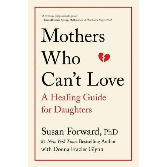 Mothers Who Can't Love: A Healing Guide for Daughters, (Paperback)
