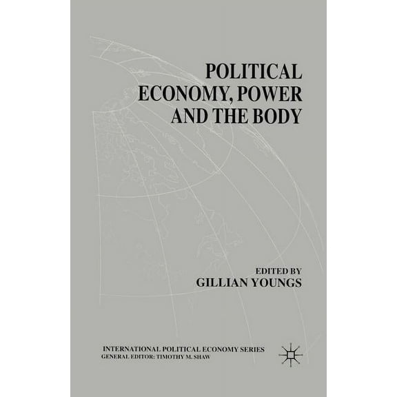 International Political Economy Political Economy, Power and the Body: Global Perspectives, (Paperback)