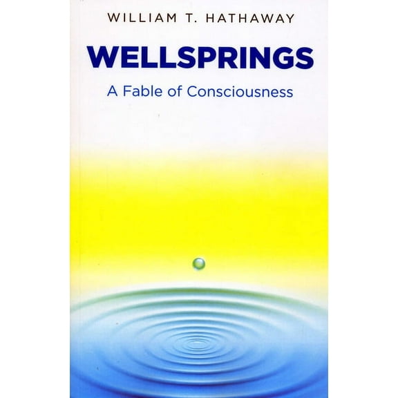 Wellsprings : A Fable of Consciousness (Paperback)