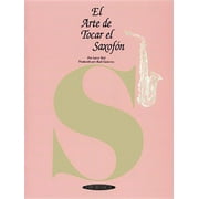 Art of: El Arte de Tocar El Saxofn: The Art of Saxophone Playing (Spanish Language Edition) (Paperback)