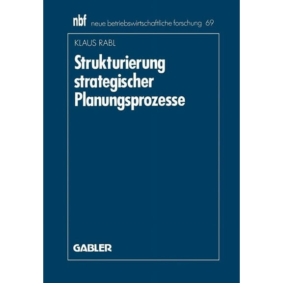 Neue Betriebswirtschaftliche Forschung ( Strukturierung Strategischer Planungsprozesse, Book 69, (Paperback)