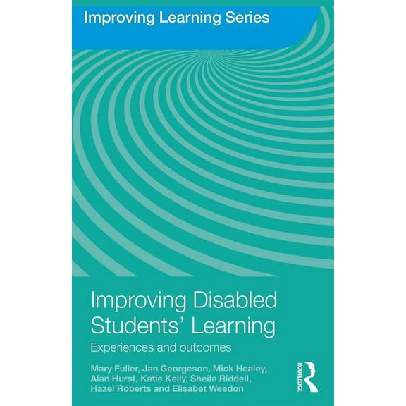 Improving Learning Improving Disabled Students' Learning: Experiences and Outcomes, (Paperback)