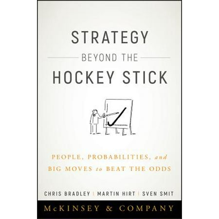 Strategy Beyond the Hockey Stick : People, Probabilities, and Big Moves to Beat the