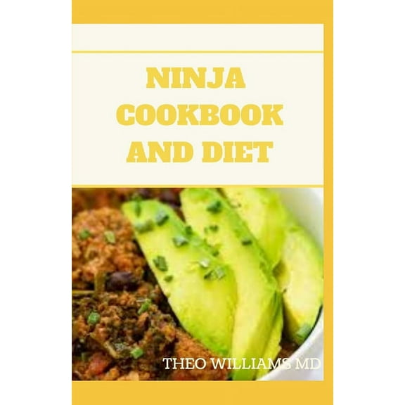 Ninja Cookbook and Diet: Complete Guide for Beginners To Make Delicious Recipes By Indoor Grilling and Air Frying Perfection (Paperback)