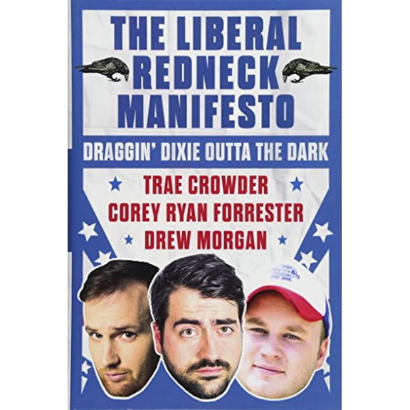 Pre-Owned The Liberal Redneck Manifesto: Draggin' Dixie Outta the Dark, 9781501160387, 1501160389, Hardcover, First Edition edition