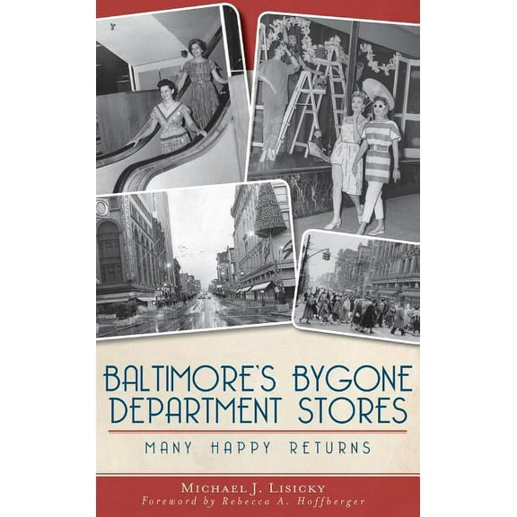Baltimore's Bygone Department Stores: Many Happy Returns, (Hardcover)