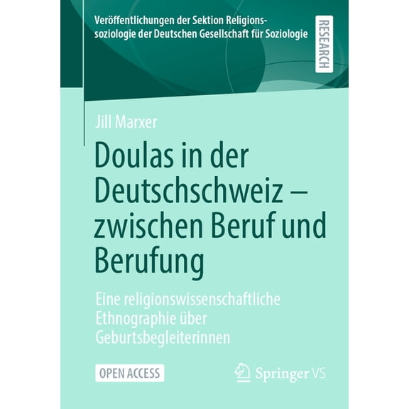 Veröffentlichungen Der Sektion Religions Doulas in Der Deutschschweiz - Zwischen Beruf Und Berufung: Eine Religionswissenschaftliche Ethnographie Ãber Geburtsbeg, (Paperback)