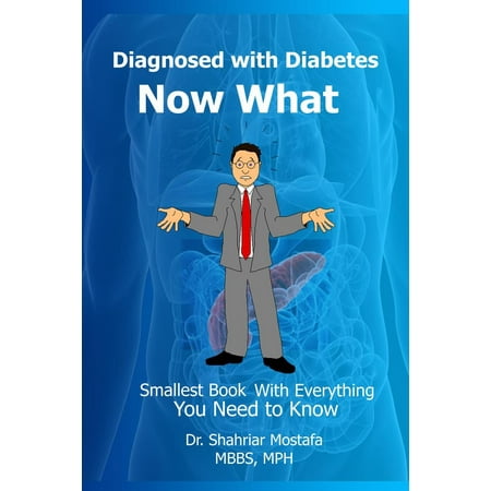 Diagnosed with Diabetes, Now What: Smallest Book With Everything You Need to Know -