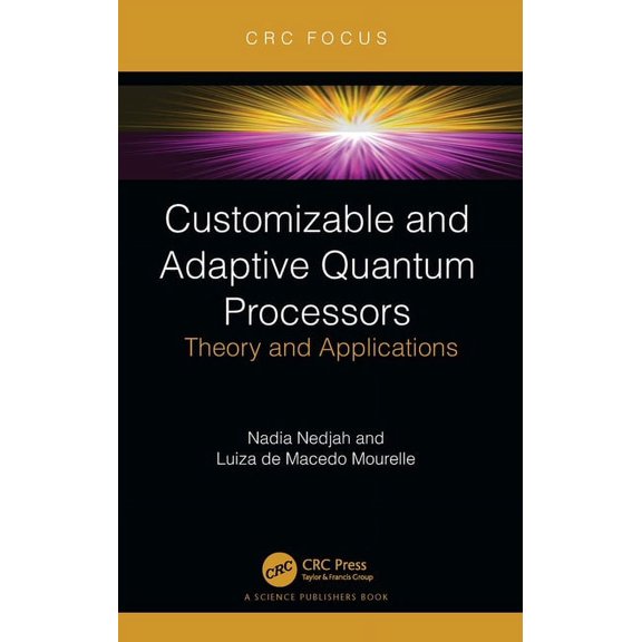Customizable and Adaptive Quantum Processors: Theory and Applications, (Paperback)