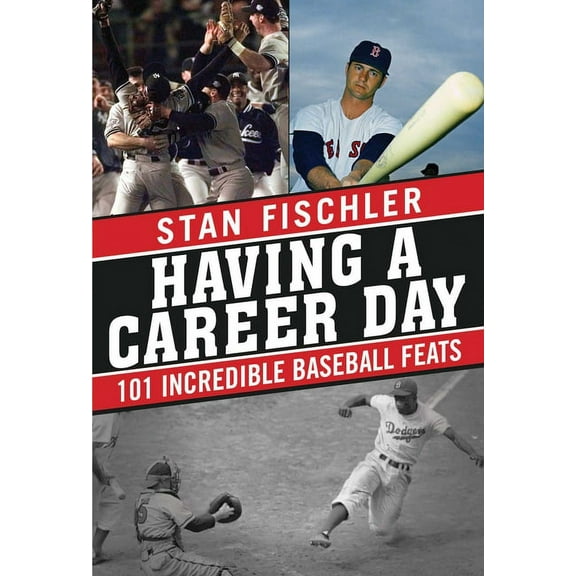 Having a Career Day : 101 Incredible Baseball Feats (Hardcover)