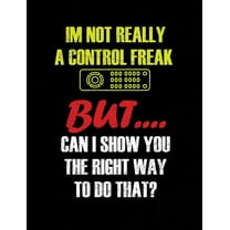 I'm Not Really A Control Freak: Funny Quotes and Pun Themed College Ruled Composition Notebook (Paperback)