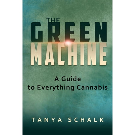 The Green Machine: A Guide to Everything Cannabis -
