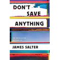 thumbnail image 1 of Pre-Owned Don't Save Anything: Uncollected Essays, Articles, and Profiles (Hardcover) 1619029367 9781619029361, 1 of 1