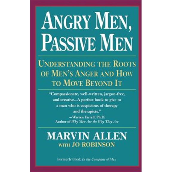 Pre-Owned Angry Men, Passive Men: Understanding the Roots of Men's Anger and How to Move Beyond It (Paperback) 0449908119 9780449908112