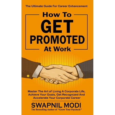 Career Enhancement How to GET PROMOTED At Work: Master The Art Of Living A Corporate Life Achieve Your Goals Get Recognized And Accelera (Paperback)