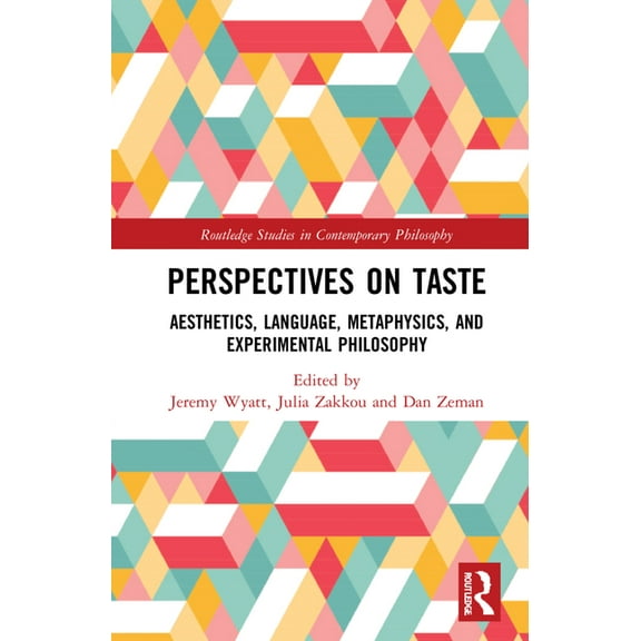 Routledge Studies in Contemporary Philos Perspectives on Taste: Aesthetics, Language, Metaphysics, and Experimental Philosophy, (Hardcover)
