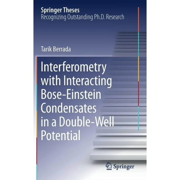 Springer Theses Interferometry with Interacting Bose-Einstein Condensates in a Double-Well Potential, (Hardcover)