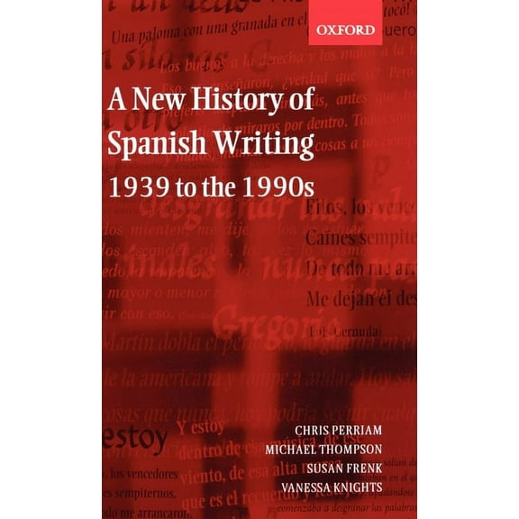 A New History of Spanish Writing 1939 to 1990's, (Hardcover)
