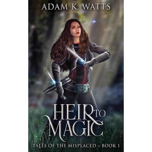 Tales of the Misplaced Heir To Magic, Book 1, (Hardcover)