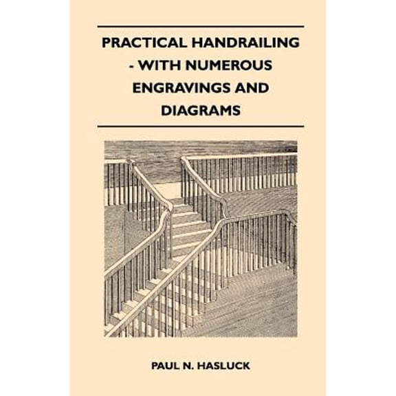 Practical Handrailing - with Numerous Engravings and Diagrams (Paperback)
