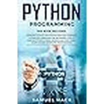 Python Programming: 2 Books in 1: Learning Python and Python Machine Learning. A Complete Overview for Beginners. How to Master Python Coding Basics and Effectively Learn Faster Computer Programming (Paperback)