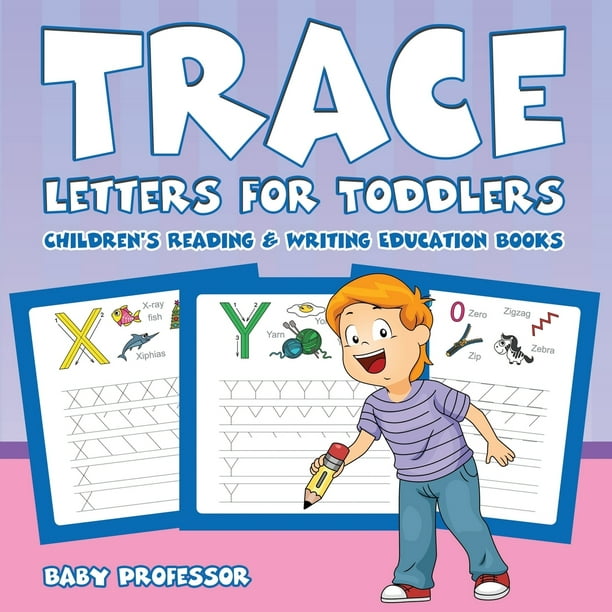 Trace Letters for Toddlers : Children's Reading & Writing Education