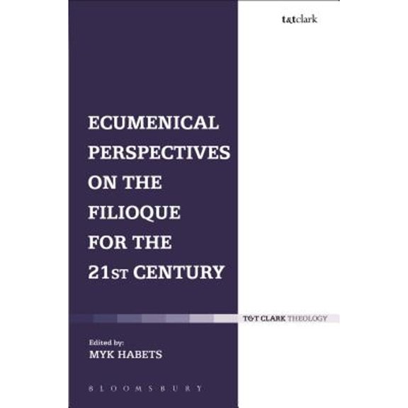 Pre-Owned T & T Clark Theology Ecumenical Perspectives on the Filioque for the 21st Century, (Hardcover)