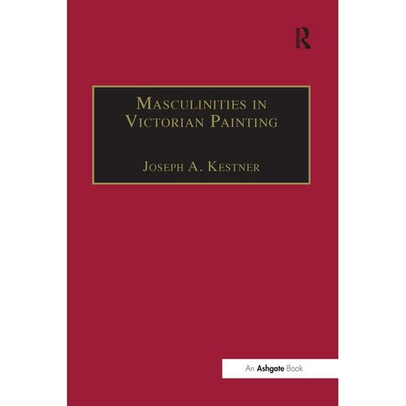 Nineteenth Century Masculinities in Victorian Painting, (Hardcover)