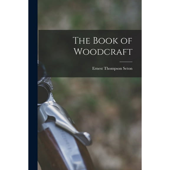 The Book of Woodcraft, (Paperback)