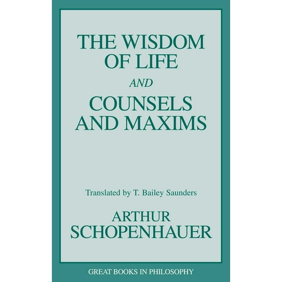Contemporary Issues (Prometheus) The Wisdom of Life and Counsels and Maxims, (Paperback)