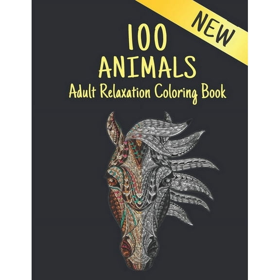 Adult Coloring Book Relaxation 100 Animals : Stress Relieving 100 One Sided Animal Designs Coloring Book with Lions, dragons, butterfly, Elephants, Owls, Horses, Dogs, Cats and Tigers Amazing Animals Patterns Relaxation Adult Coloring Book (Paperback)