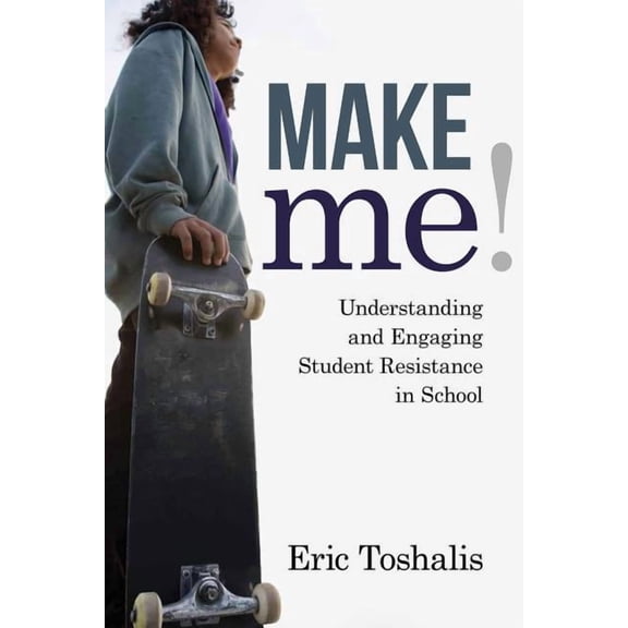 Youth Development and Education Make Me!: Understanding and Engaging Student Resistance in School, (Paperback)