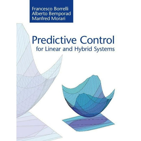 Predictive Control for Linear and Hybrid Systems, (Paperback)