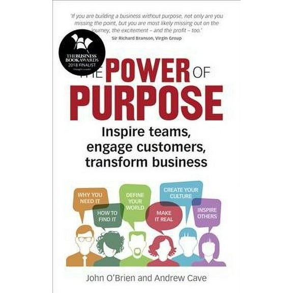 Power of Purpose : Inspire Teams, Engage Customers, Transform Business