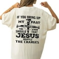 thumbnail image 2 of Unisex Christian T-Shirt, “If You Bring Up My Past, Jesus Dropped the Charges” Graphic Faith Tee, Casual Cotton Shirt for Men and Women, Sizes S–5XL, 2 of 7