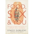 thumbnail image 2 of Pre-Owned Food, Sex, and You: Untangling Body Obsession in a Weight-Obsessed World (Paperback) 1459734424 9781459734425, 2 of 2
