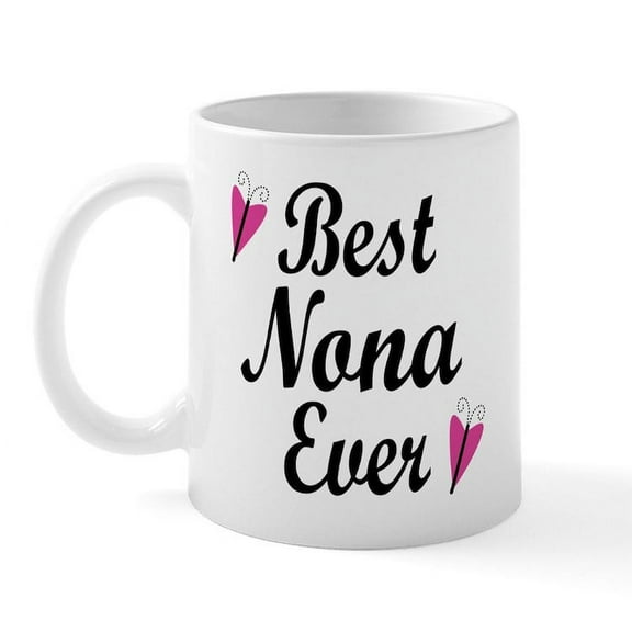 CafePress - Best Nona Ever Mug - 11 oz Ceramic Mug - Novelty Coffee Tea Cup