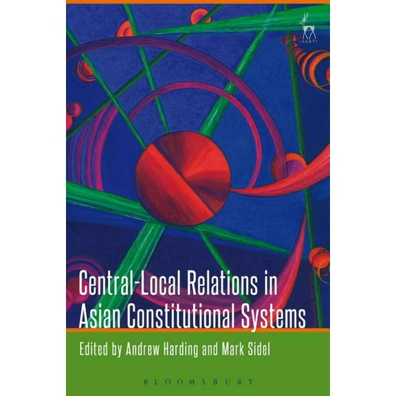 Central-Local Relations in Asian Constitutional Systems, (Paperback)