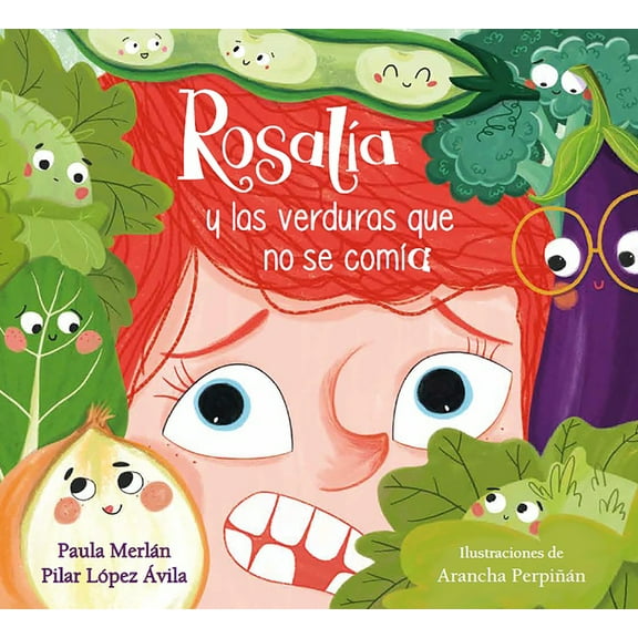 Rosalía Y Las Verduras Que No Se Comía / Rosalia and the Veggies She Didn't Want to Eat, (Hardcover)
