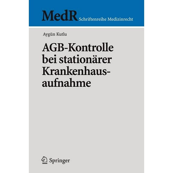 MedR Schriftenreihe Medizinrecht Agb-Kontrolle Bei StationÃ¤rer Krankenhausaufnahme, (Paperback)