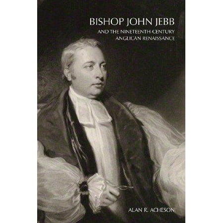 Bishop John Jebb and the Nineteenth-Century Anglican Renaissance