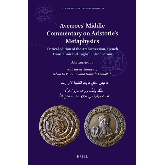 Islamicate Intellectual History Averroes' Middle Commentary on Aristotle's Metaphysics: Critical Edition of the Arabic Version, French Translation and E, Book 11, (Hardcover)
